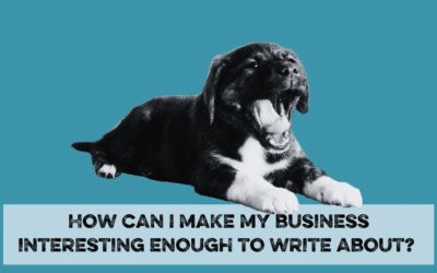 How can I make my business interesting enough to write about?
