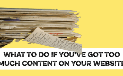 What can you do if you’ve got too much content on your website