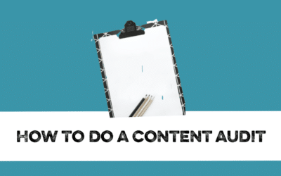 How to do a content audit (and why you need to)