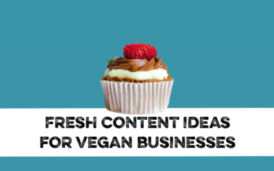 Fresh Content Ideas For Your Vegan Business