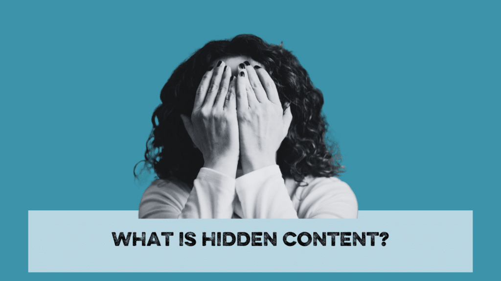 Woman hiding being hands above words "what is hidden content?"