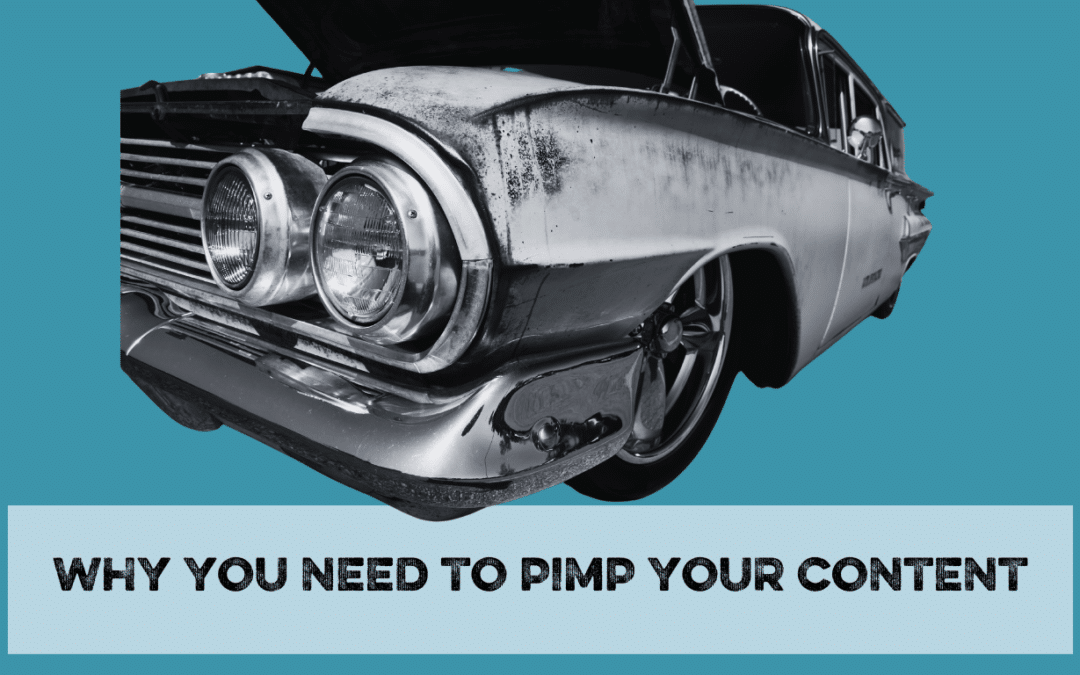 Why you need to pimp your content