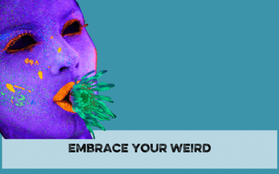 Embrace your weird