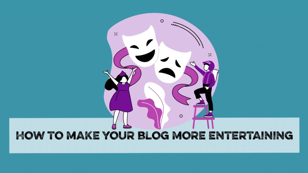 How to make your blog more entertaining