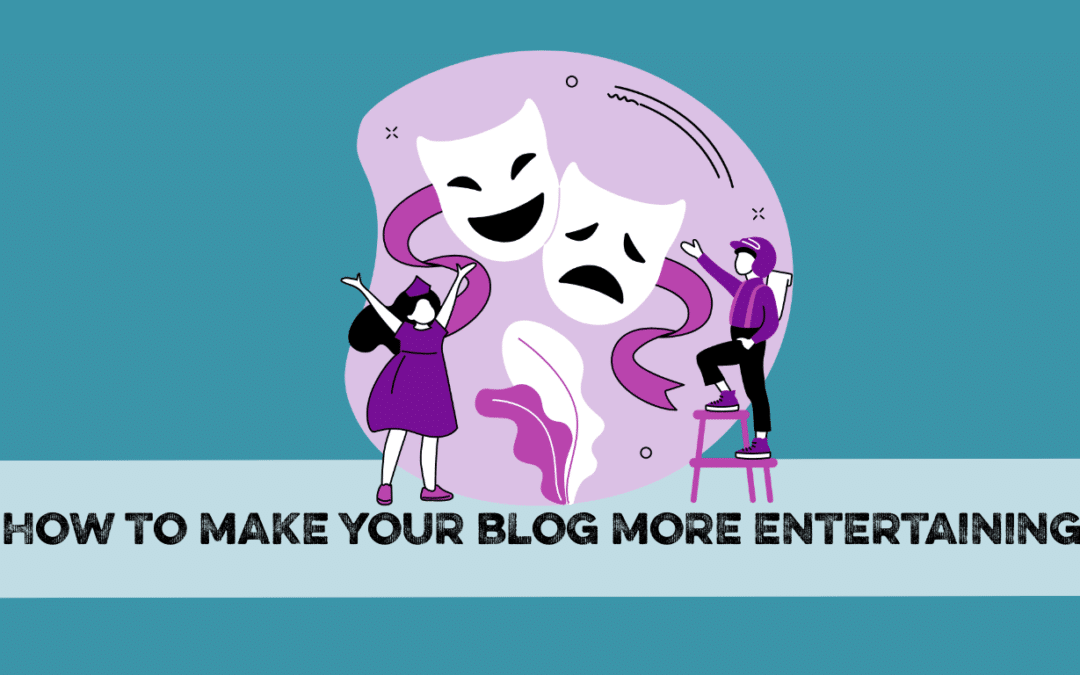 How to make your blog more entertaining