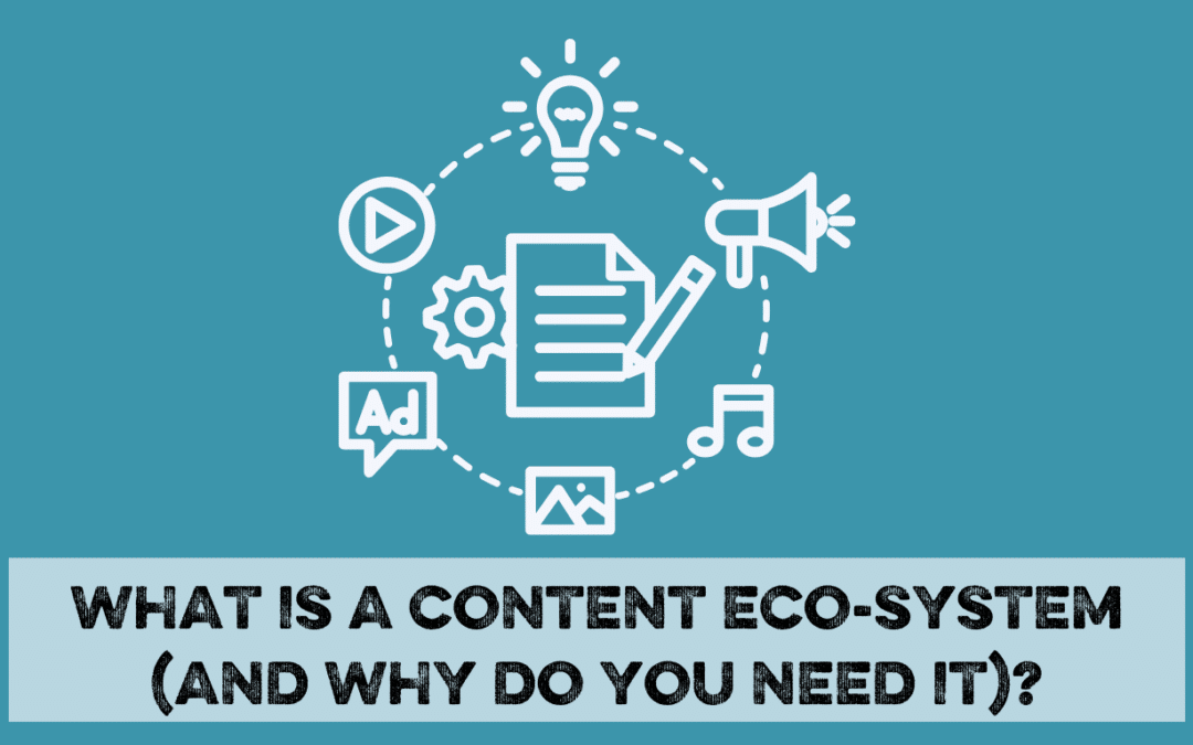What is a content ecosystem and why you do need one?