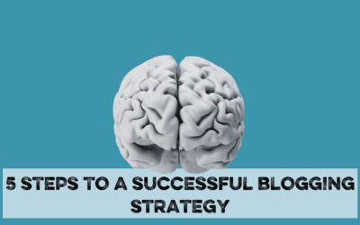 Elevate Your Brand: The 5 Steps to a Successful Blogging Strategy
