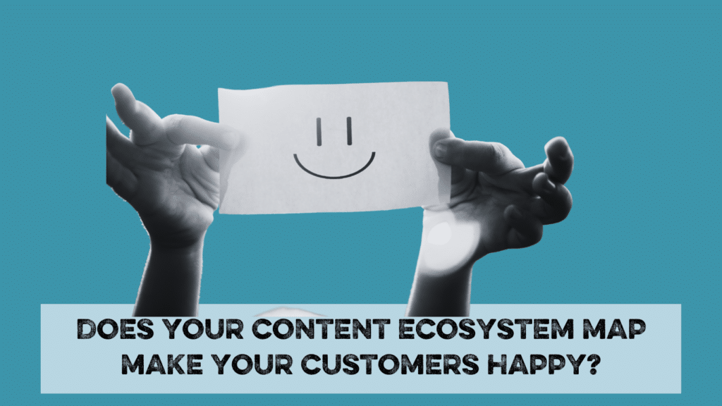 does your content ecosystem map make your customers happy? Child holding up happy post it note.