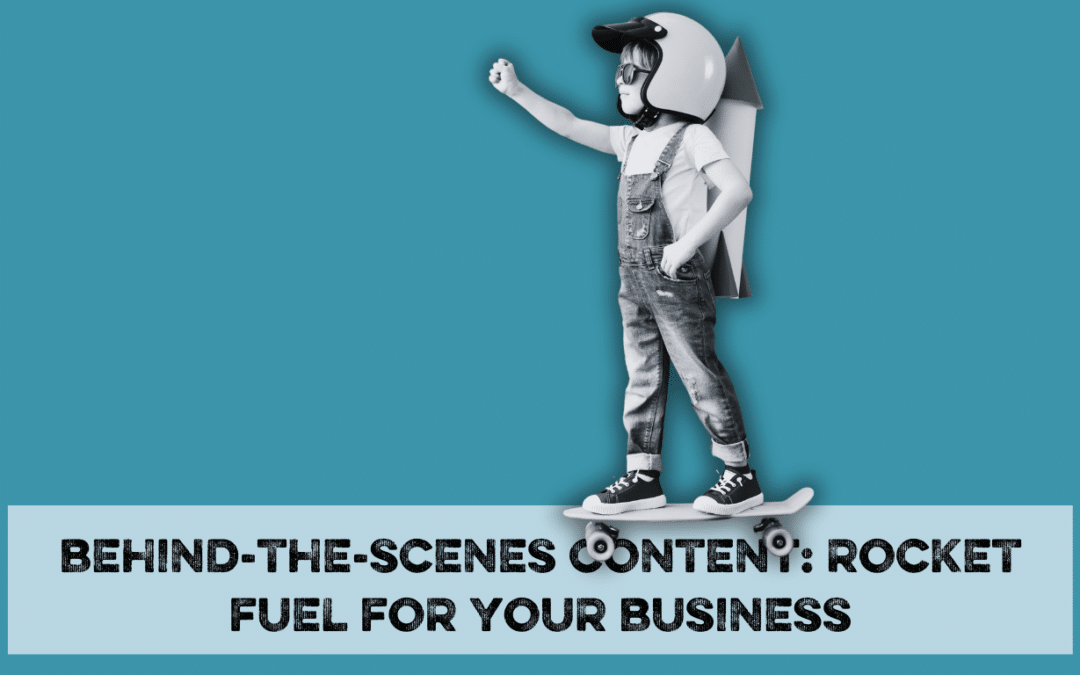 Behind the scenes content: the rocket fuel to your customer journey