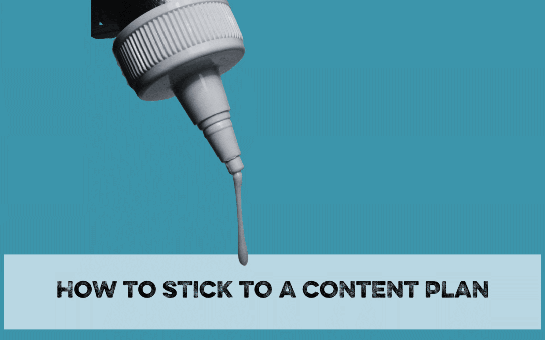 How to stick to a content plan