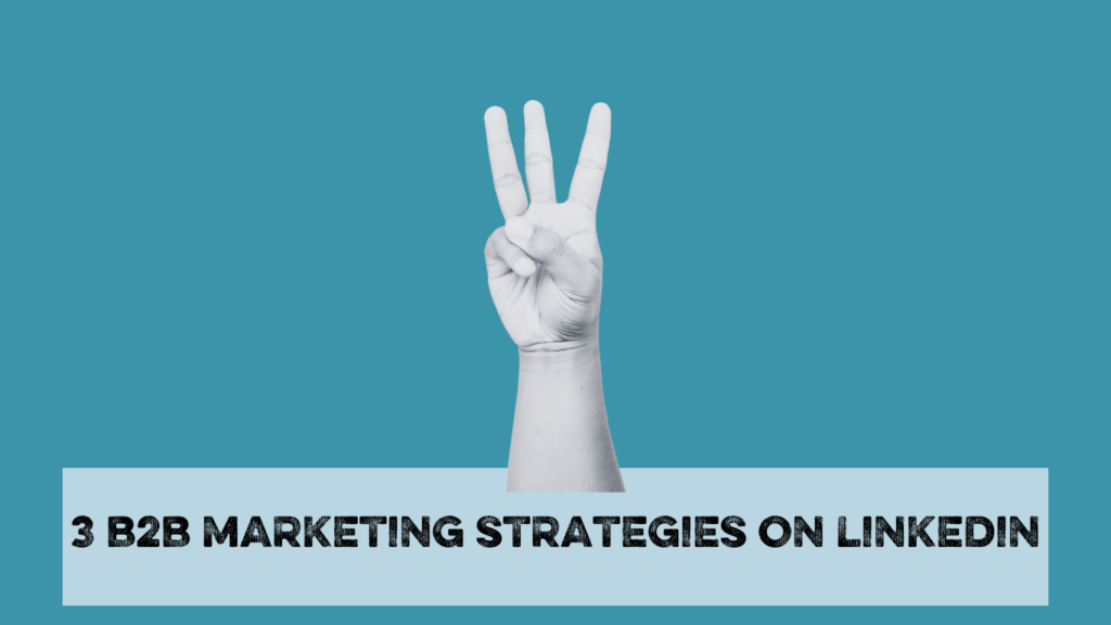 Three fingers held up above the blog title 3 B2B marketing strategies on LinkedIn