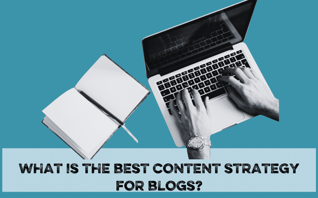 What is the best content strategy for blogs?