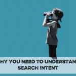 Black and white picture of a boy searching with binoculars above the blog title why you need to understand search intent